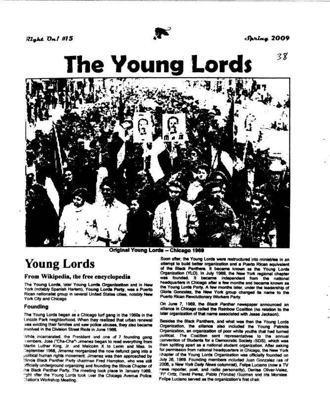 Young Lords  From Wikipedia, the free encyclopedia  The Young Lorde sie Yourg Lords Orgenzsion and i New Yor (rtaby Spaih Haren Youmg Lorie Pary, v s Pooy Fican vaonaitgoup 1 sevra U Satn oot by Vo Coy st Chiags  Founding  e Yaung Lo bagan s 8 Cicago b gang i the 1960 e LinclPark toghcihond When ey estesd et utan soowsl rus evcting (i nd e bl Sousen, ey 0 bocare vived n e Diion St A e 1998 